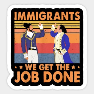 Immigrants We Get The Job Done Retro Vintage Sticker